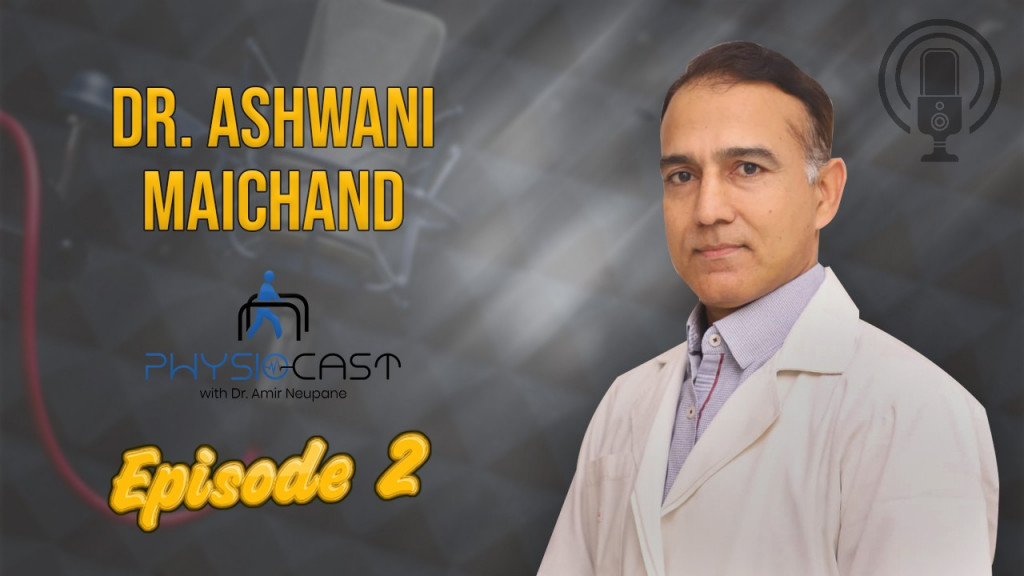 Physiocast with Dr. Amir Neupane | Season 2 | 2nd episode with Dr. Ashwani Maichand